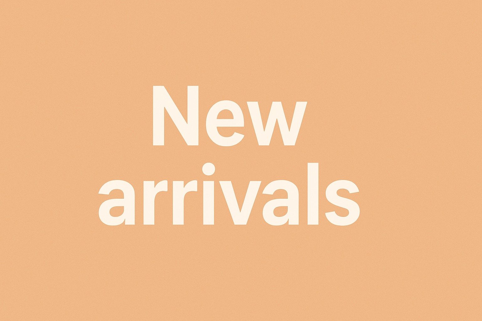 New Arrivals